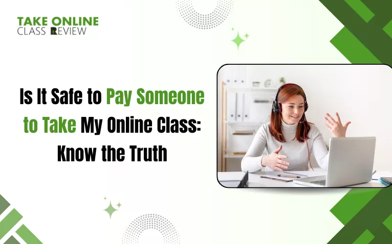 Is It Safe to Pay Someone to Take My Online Class Know the Truth Is It Safe to Pay Someone to Take My Online Class Know the Truth