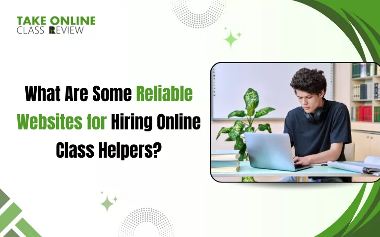 What Are Some Reliable Websites for Hiring Online Class Helpers?